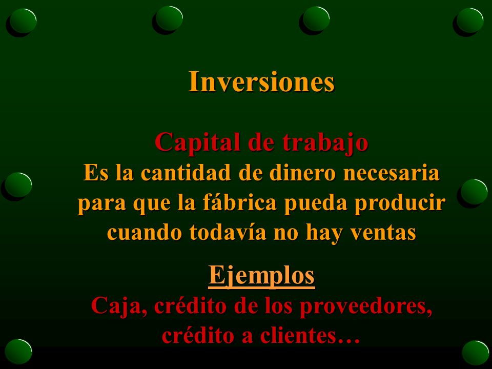Ejemplos Caja, crédito de los proveedores, crédito a clientes…