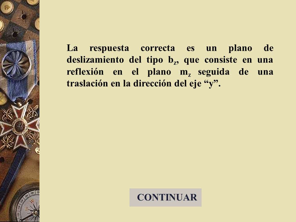 La respuesta correcta es un plano de deslizamiento del tipo bz, que consiste en una reflexión en el plano mz seguida de una traslación en la dirección del eje y .
