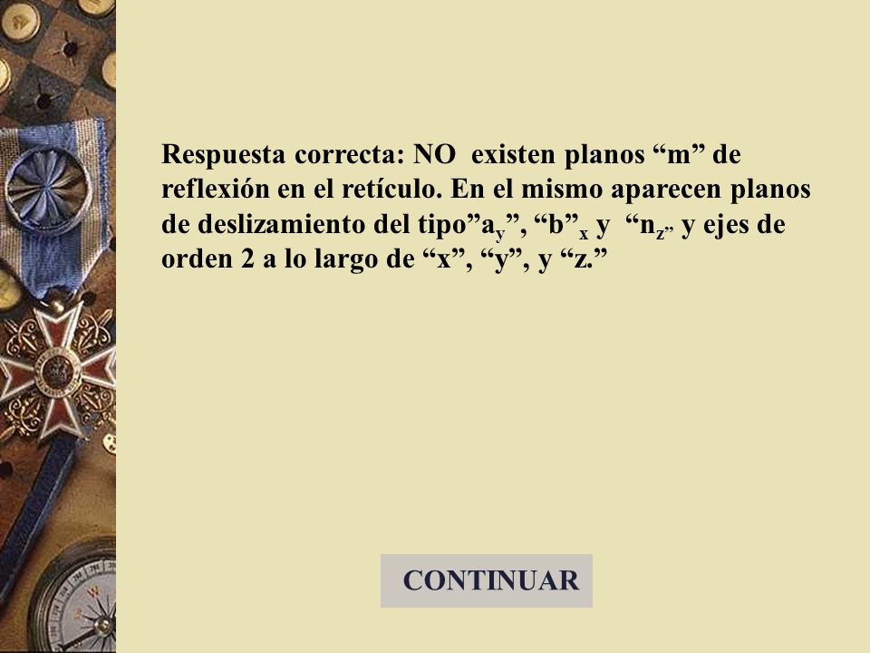 Respuesta correcta: NO existen planos m de reflexión en el retículo