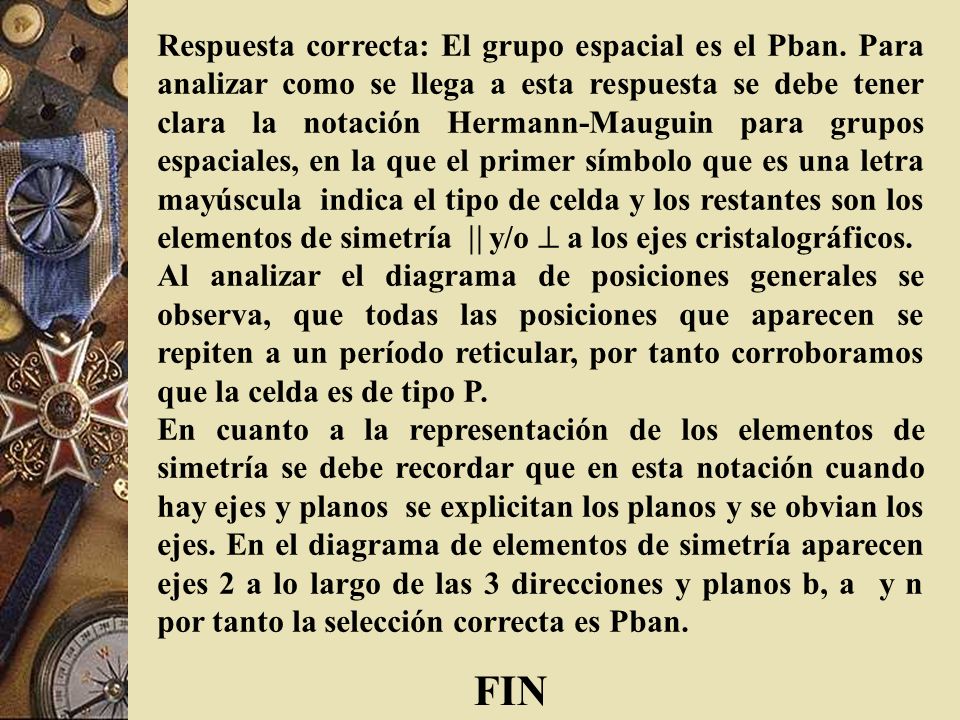 Respuesta correcta: El grupo espacial es el Pban