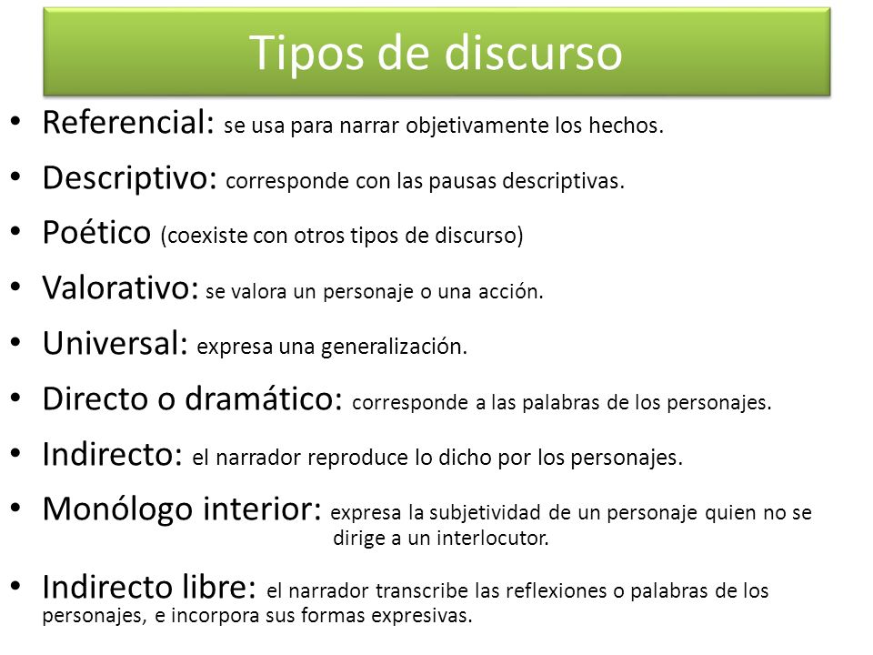 Tipos de discurso Referencial: se usa para narrar objetivamente los hechos. Descriptivo: corresponde con las pausas descriptivas.