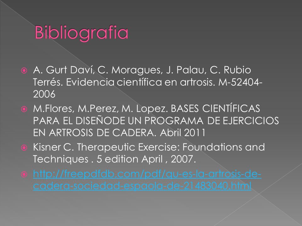 Bibliografia A. Gurt Daví, C. Moragues, J. Palau, C. Rubio Terrés. Evidencia científica en artrosis. M
