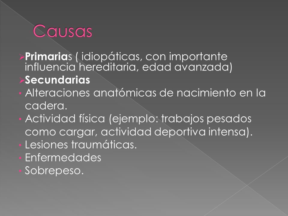 Causas Primarias ( idiopáticas, con importante influencia hereditaria, edad avanzada) Secundarias.