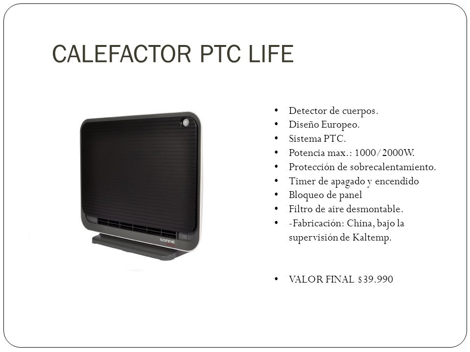 CALEFACTOR PTC LIFE Detector de cuerpos. Diseño Europeo. Sistema PTC.