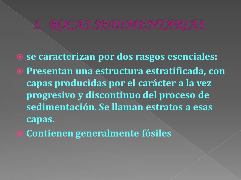 1. ROCAS SEDIMENTARIAS se caracterizan por dos rasgos esenciales: