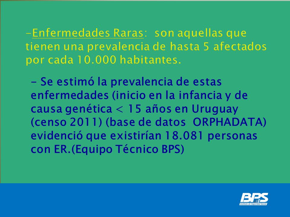 -Enfermedades Raras: son aquellas que tienen una prevalencia de hasta 5 afectados por cada habitantes.