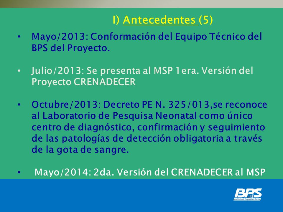 I) Antecedentes (5) Mayo/2013: Conformación del Equipo Técnico del BPS del Proyecto.