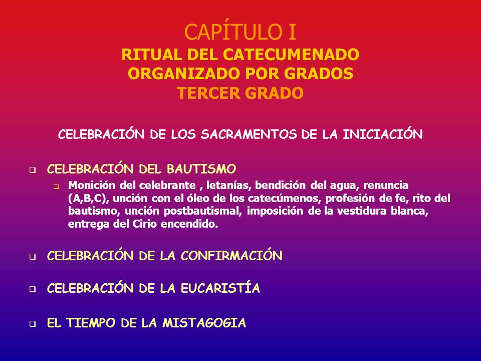 CAPÍTULO I RITUAL DEL CATECUMENADO ORGANIZADO POR GRADOS TERCER GRADO