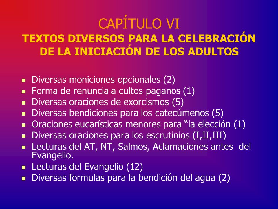 CAPÍTULO VI TEXTOS DIVERSOS PARA LA CELEBRACIÓN DE LA INICIACIÓN DE LOS ADULTOS