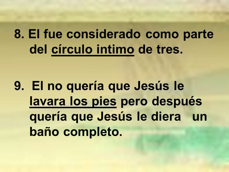 8. El fue considerado como parte del círculo intimo de tres.