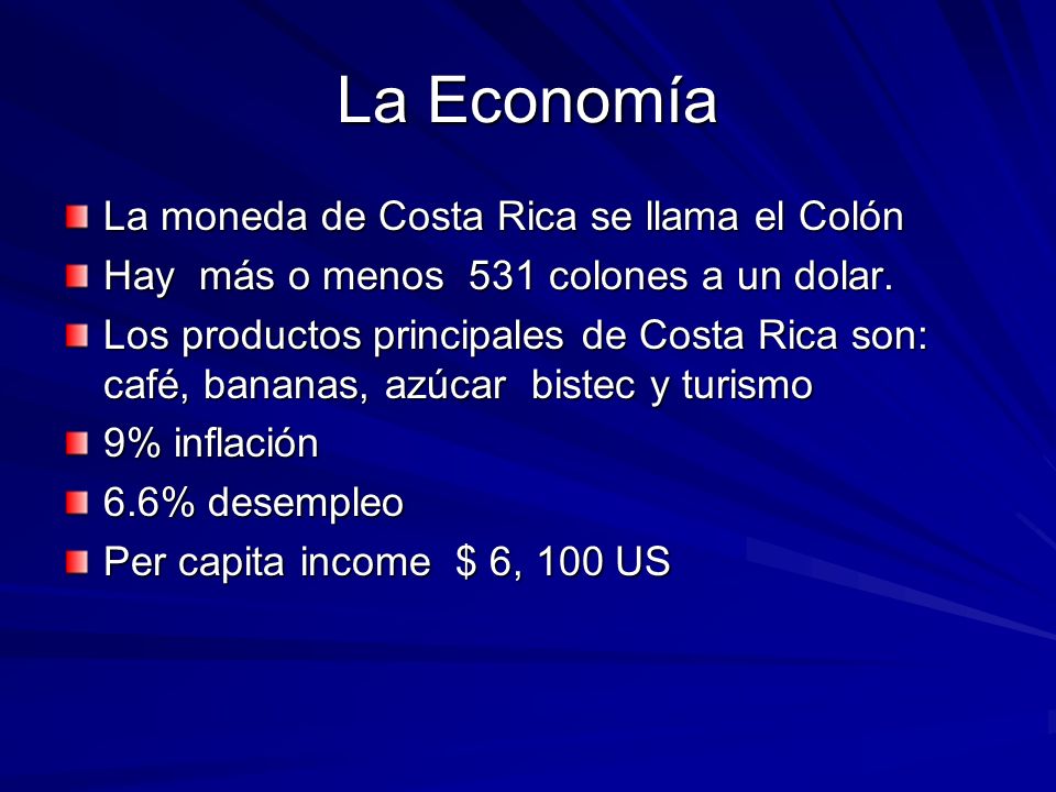 La Economía La moneda de Costa Rica se llama el Colón