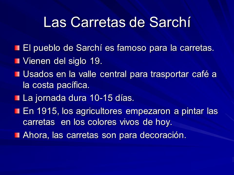 Las Carretas de Sarchí El pueblo de Sarchí es famoso para la carretas.