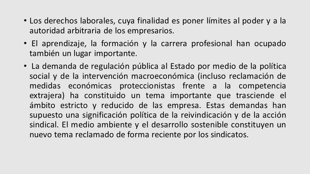 Los derechos laborales, cuya finalidad es poner límites al poder y a la autoridad arbitraria de los empresarios.