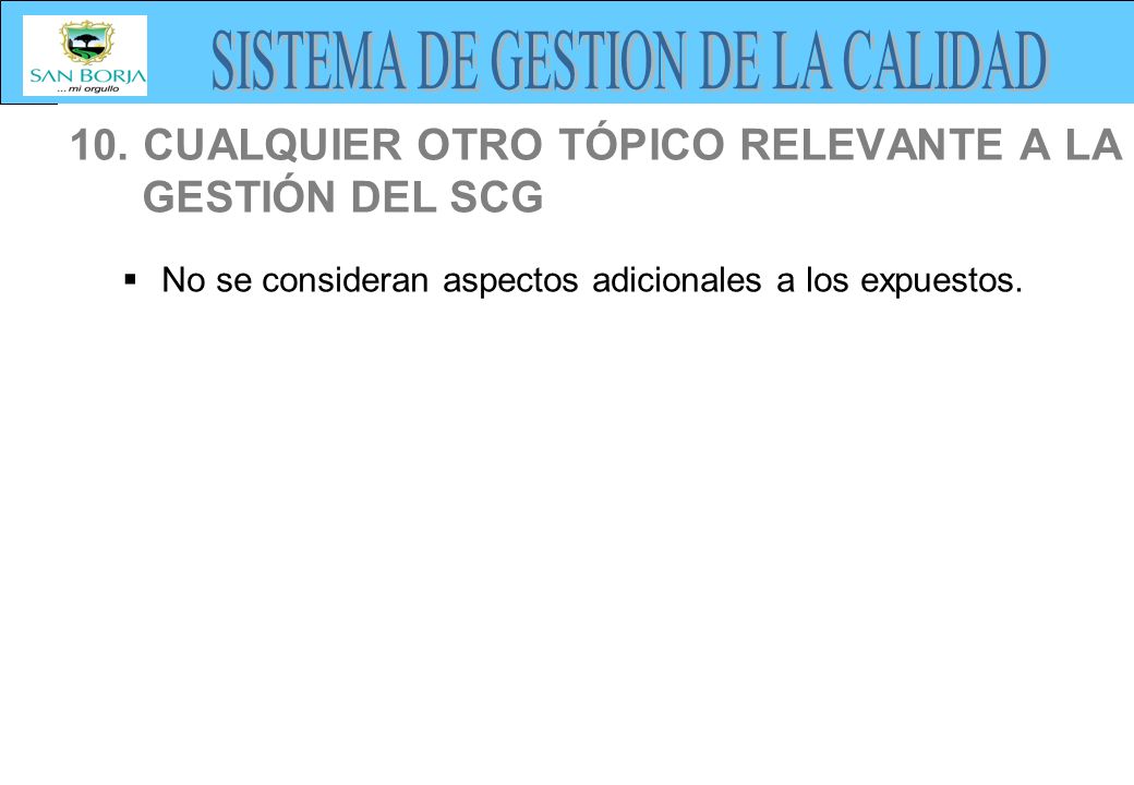 10. CUALQUIER OTRO TÓPICO RELEVANTE A LA GESTIÓN DEL SCG
