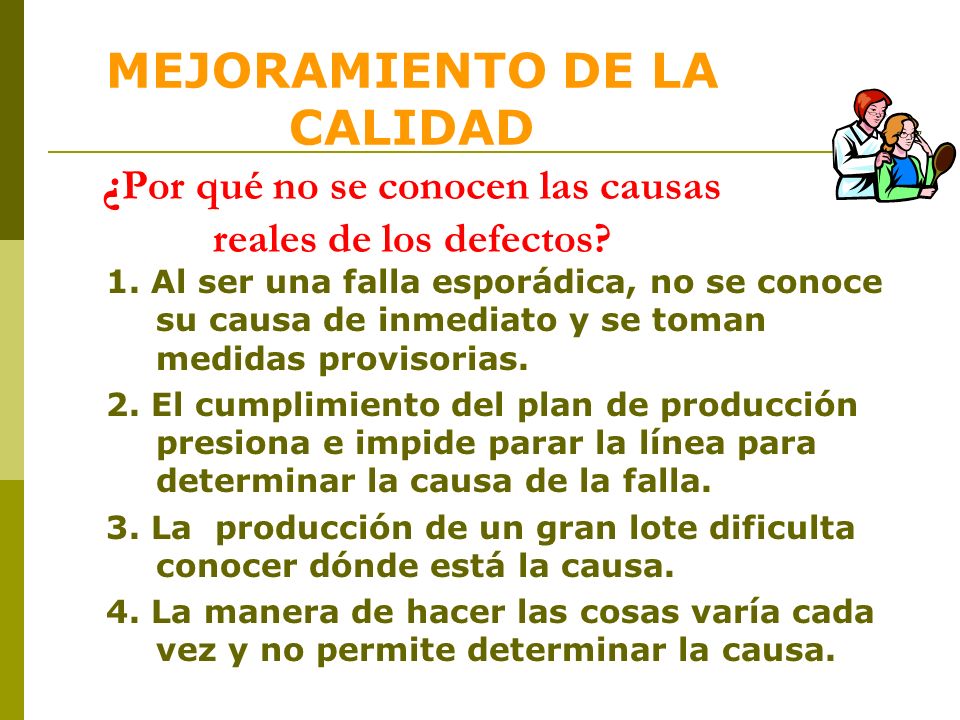 MEJORAMIENTO DE LA CALIDAD ¿Por qué no se conocen las causas reales de los defectos
