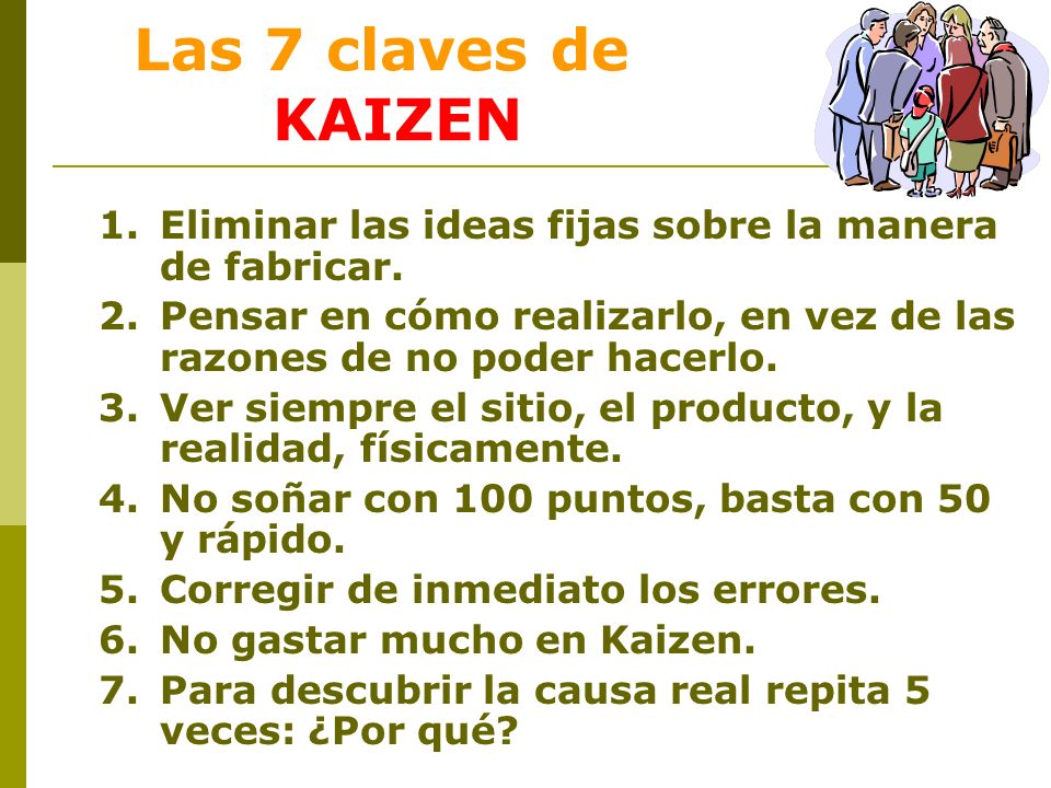 Las 7 claves de KAIZEN 1. Eliminar las ideas fijas sobre la manera de fabricar.