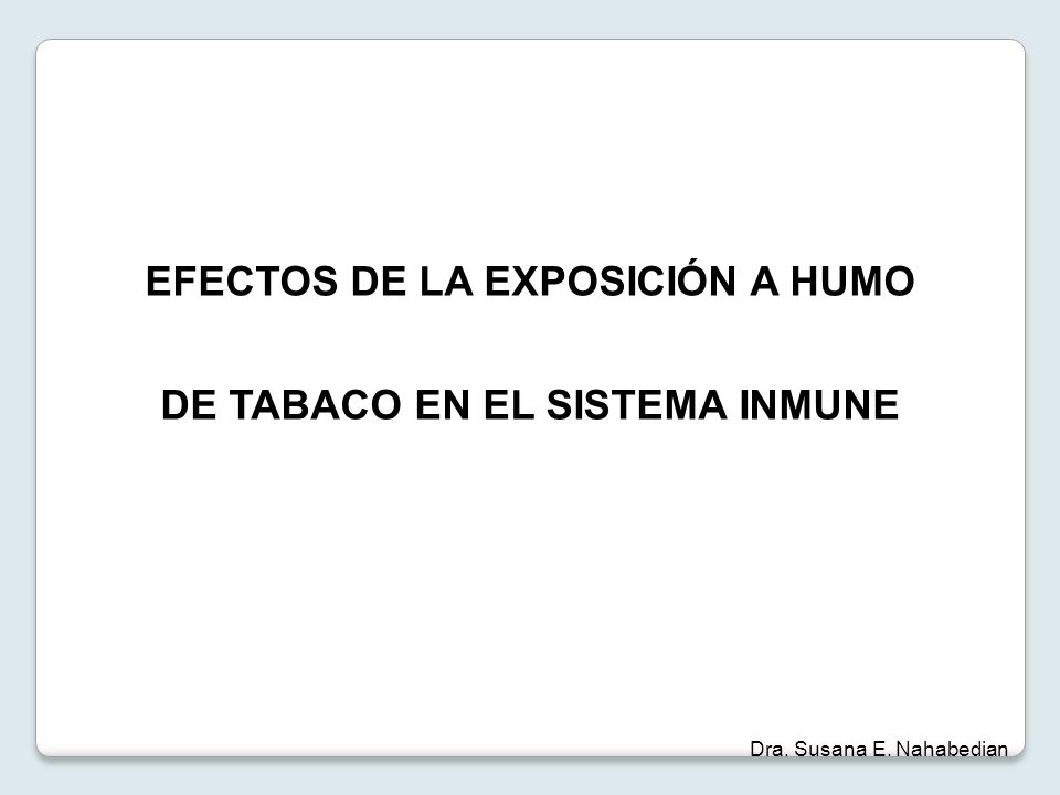 EFECTOS DE LA EXPOSICIÓN A HUMO DE TABACO EN EL SISTEMA INMUNE