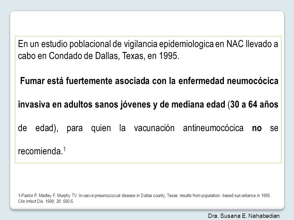 En un estudio poblacional de vigilancia epidemiologica en NAC llevado a cabo en Condado de Dallas, Texas, en 1995.