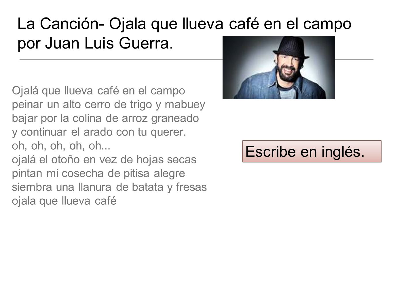 La Canción- Ojala que llueva café en el campo por Juan Luis Guerra.