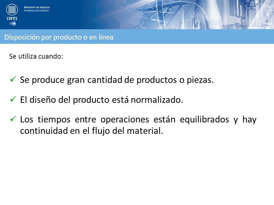 Se produce gran cantidad de productos o piezas.