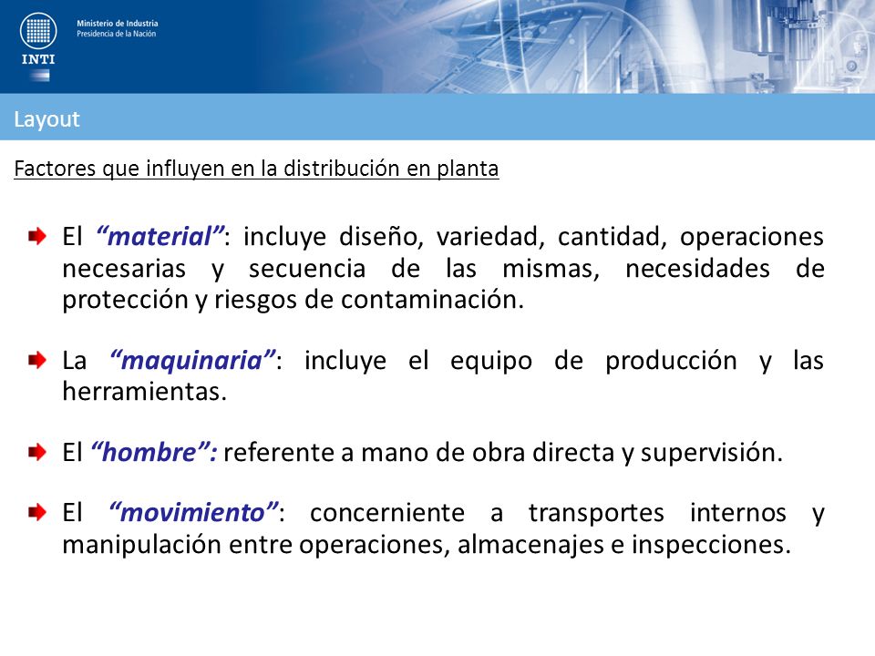 La maquinaria : incluye el equipo de producción y las herramientas.