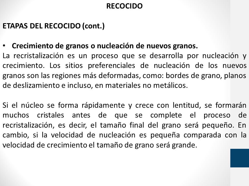 RECOCIDO ETAPAS DEL RECOCIDO (cont.) Crecimiento de granos o nucleación de nuevos granos.