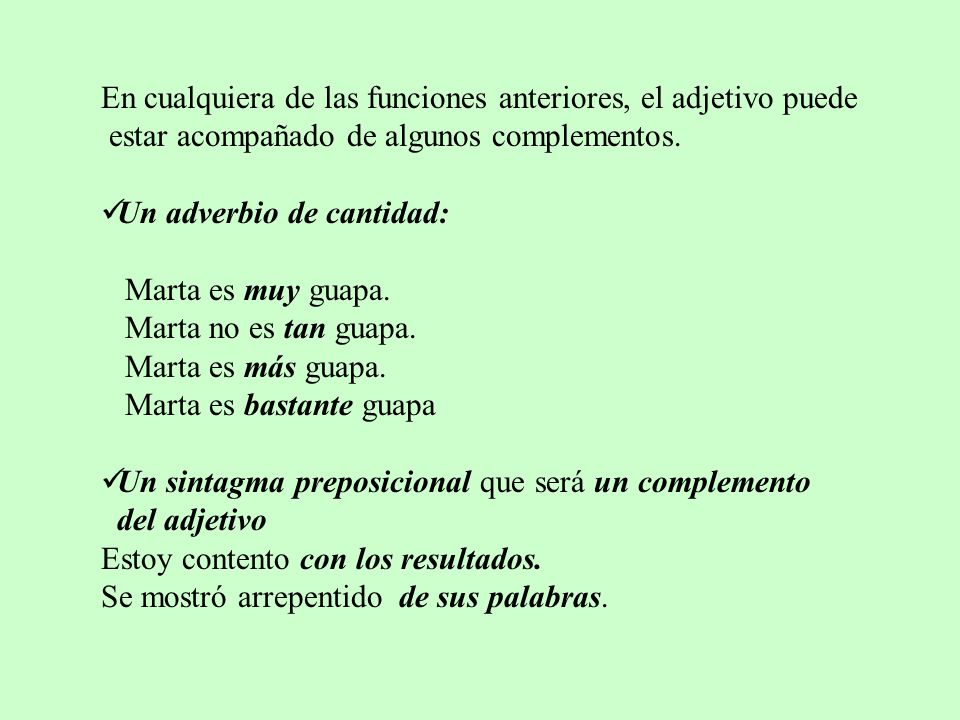 En cualquiera de las funciones anteriores, el adjetivo puede