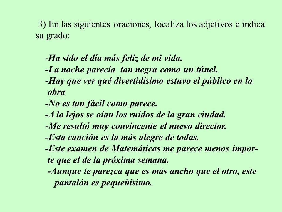 3) En las siguientes oraciones, localiza los adjetivos e indica su grado: