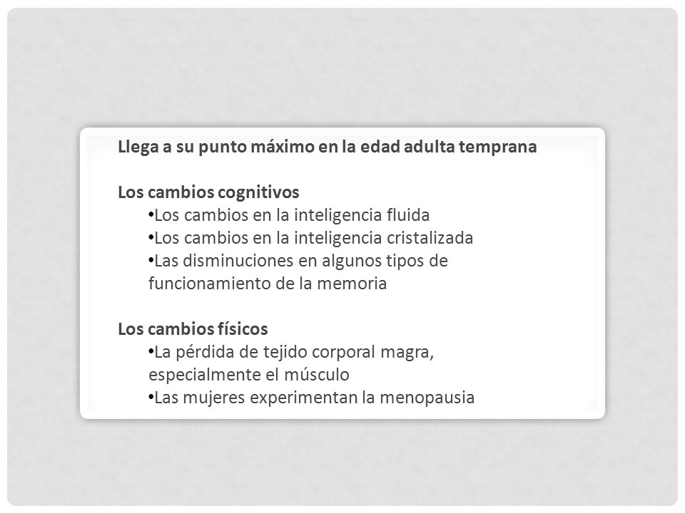 Llega a su punto máximo en la edad adulta temprana