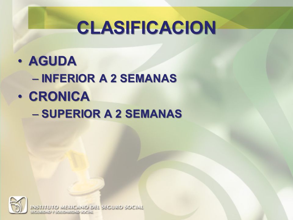 CLASIFICACION AGUDA INFERIOR A 2 SEMANAS CRONICA SUPERIOR A 2 SEMANAS
