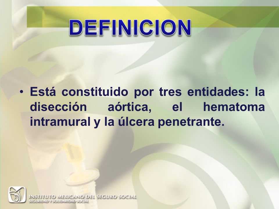 DEFINICION Está constituido por tres entidades: la disección aórtica, el hematoma intramural y la úlcera penetrante.