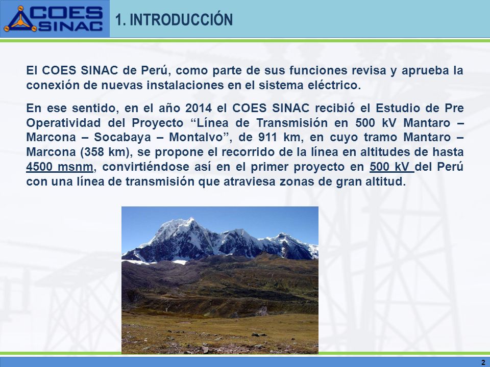 1. INTRODUCCIÓN El COES SINAC de Perú, como parte de sus funciones revisa y aprueba la conexión de nuevas instalaciones en el sistema eléctrico.