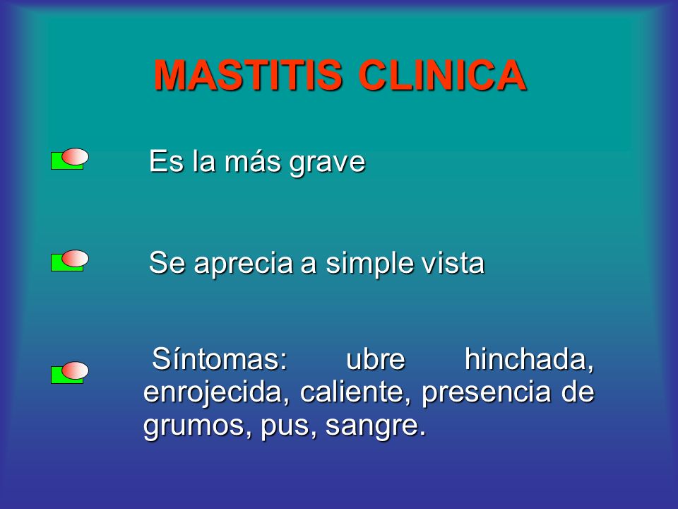 MASTITIS CLINICA Es la más grave Se aprecia a simple vista