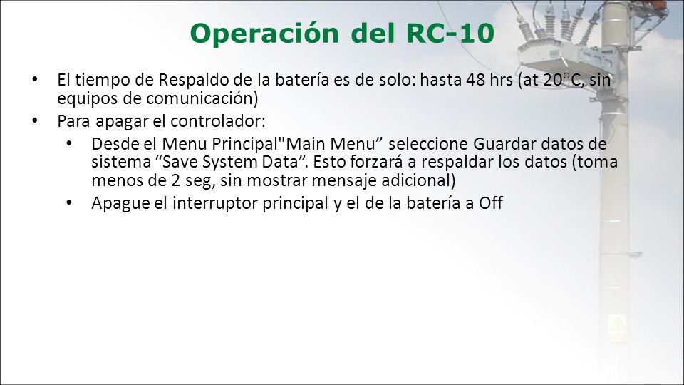 Operación del RC-10 El tiempo de Respaldo de la batería es de solo: hasta 48 hrs (at 20°C, sin equipos de comunicación)