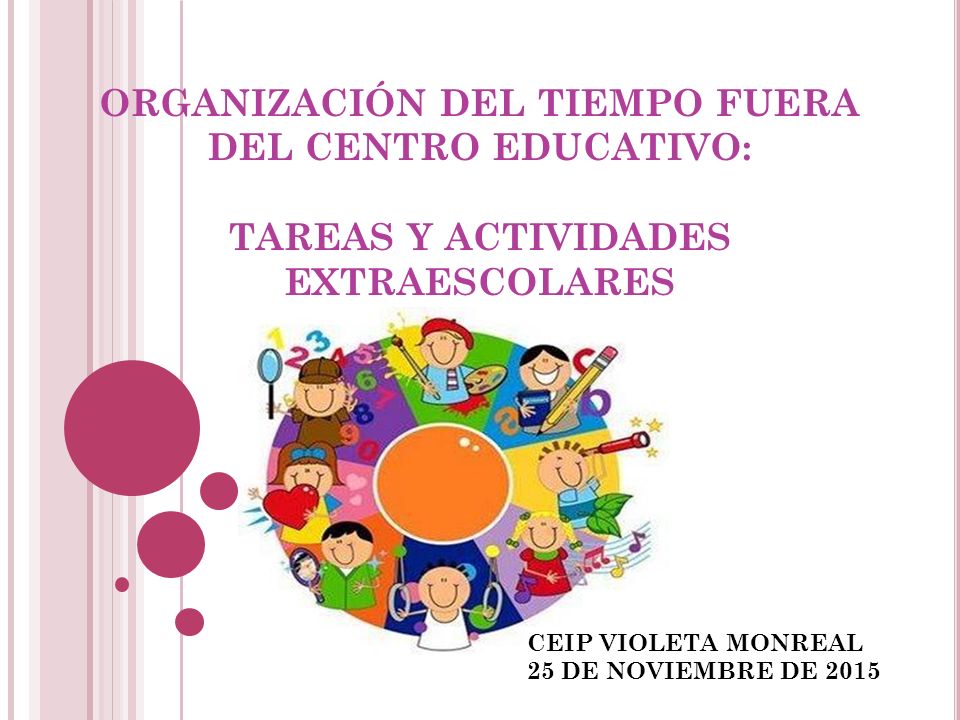 ORGANIZACIÓN DEL TIEMPO FUERA DEL CENTRO EDUCATIVO: TAREAS Y ACTIVIDADES EXTRAESCOLARES