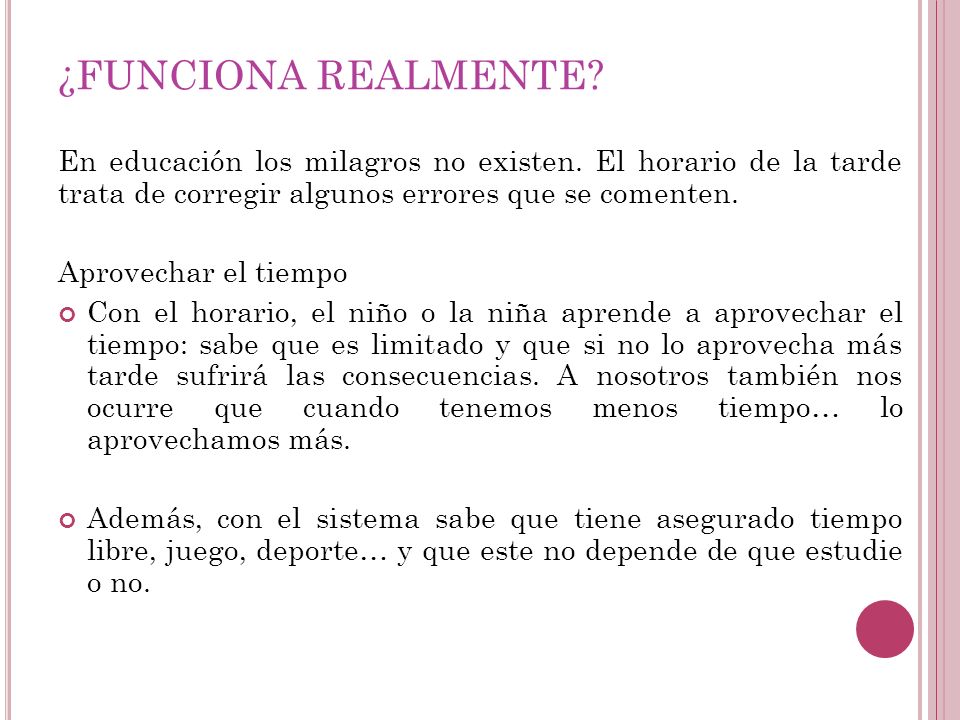 ¿FUNCIONA REALMENTE En educación los milagros no existen. El horario de la tarde trata de corregir algunos errores que se comenten.