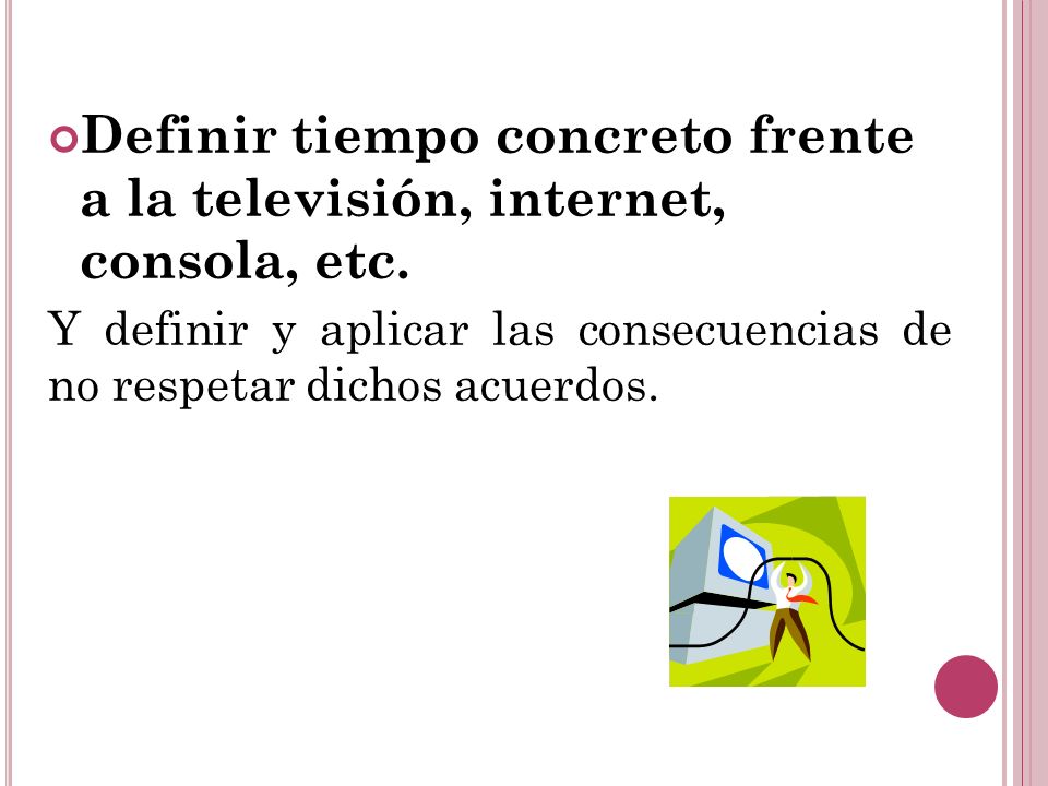 Definir tiempo concreto frente a la televisión, internet, consola, etc.