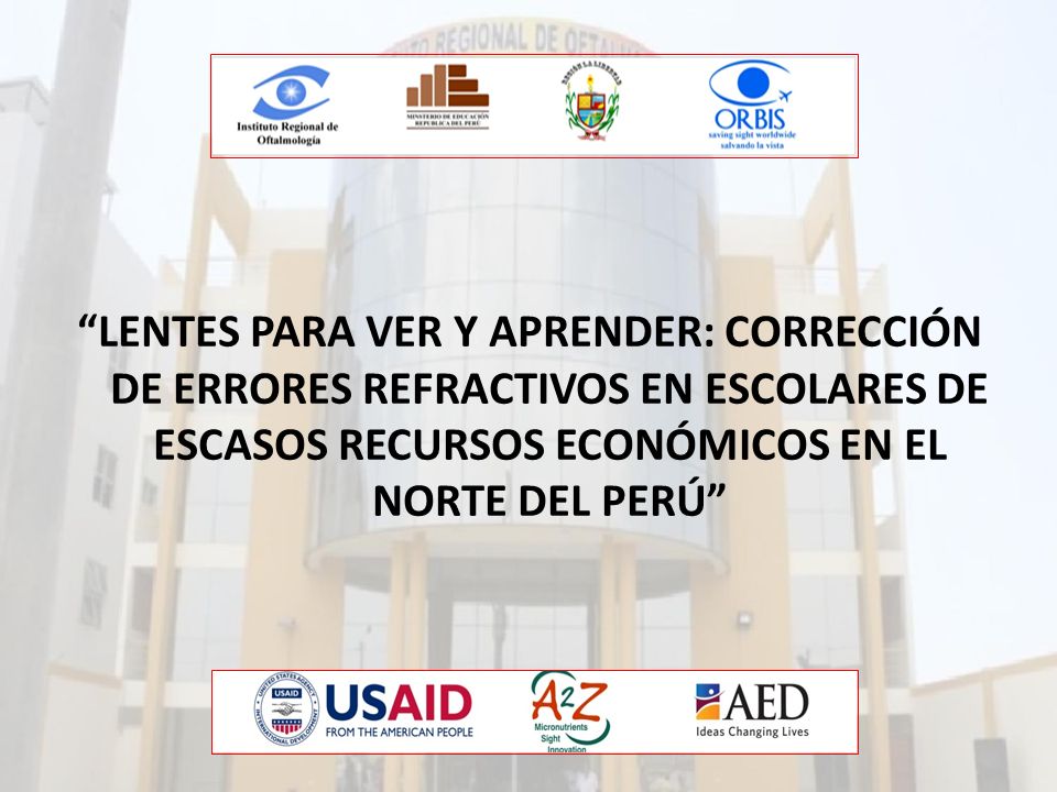 LENTES PARA VER Y APRENDER: CORRECCIÓN DE ERRORES REFRACTIVOS EN ESCOLARES DE ESCASOS RECURSOS ECONÓMICOS EN EL NORTE DEL PERÚ