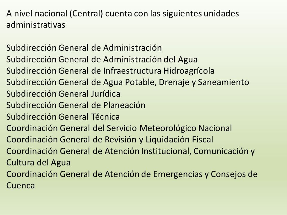 A nivel nacional (Central) cuenta con las siguientes unidades administrativas