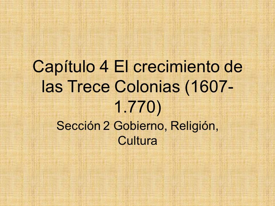 Capítulo 4 El crecimiento de las Trece Colonias ( )