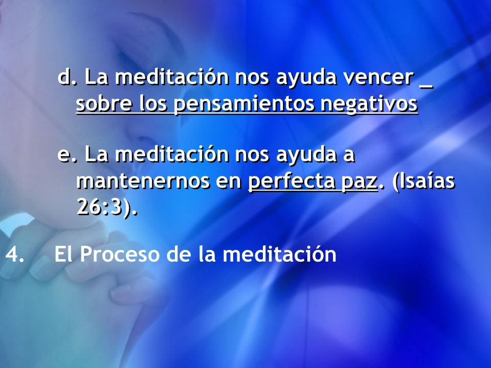 d. La meditación nos ayuda vencer _ sobre los pensamientos negativos