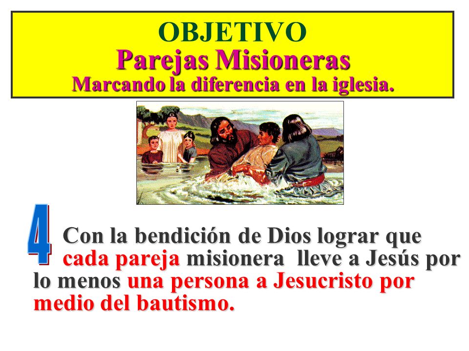 OBJETIVO Parejas Misioneras Marcando la diferencia en la iglesia.
