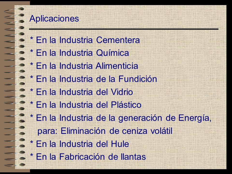 Aplicaciones * En la Industria Cementera. * En la Industria Química. * En la Industria Alimenticia.