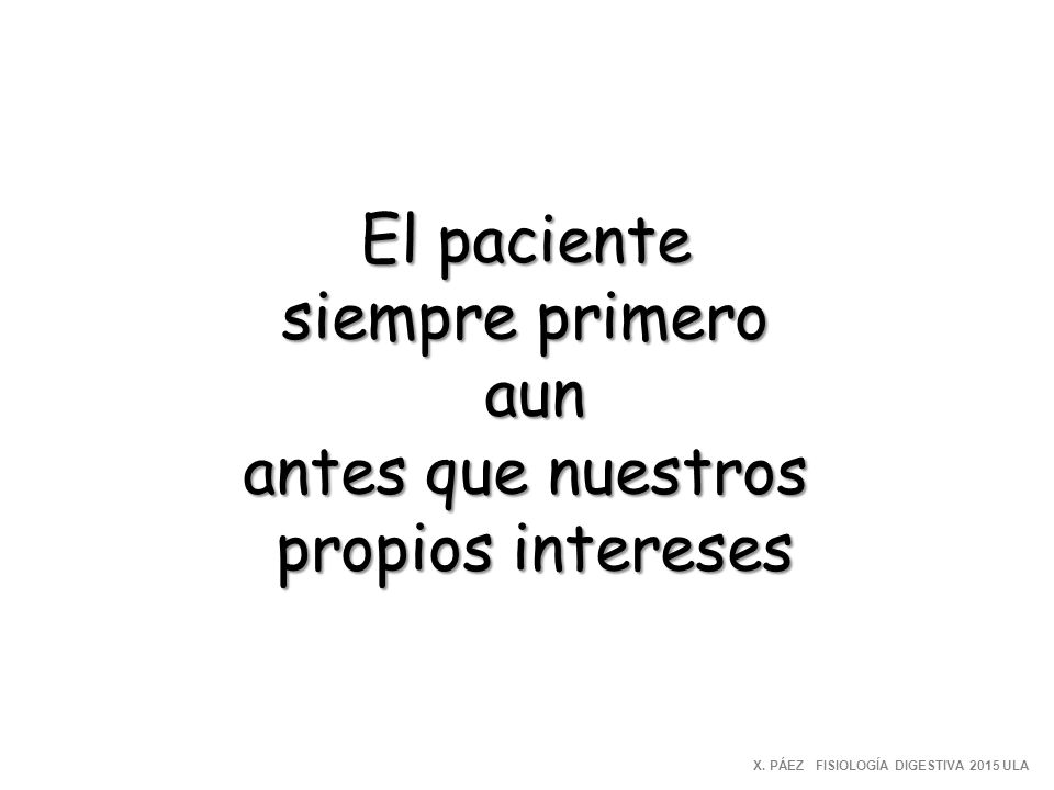 El paciente siempre primero aun antes que nuestros propios intereses