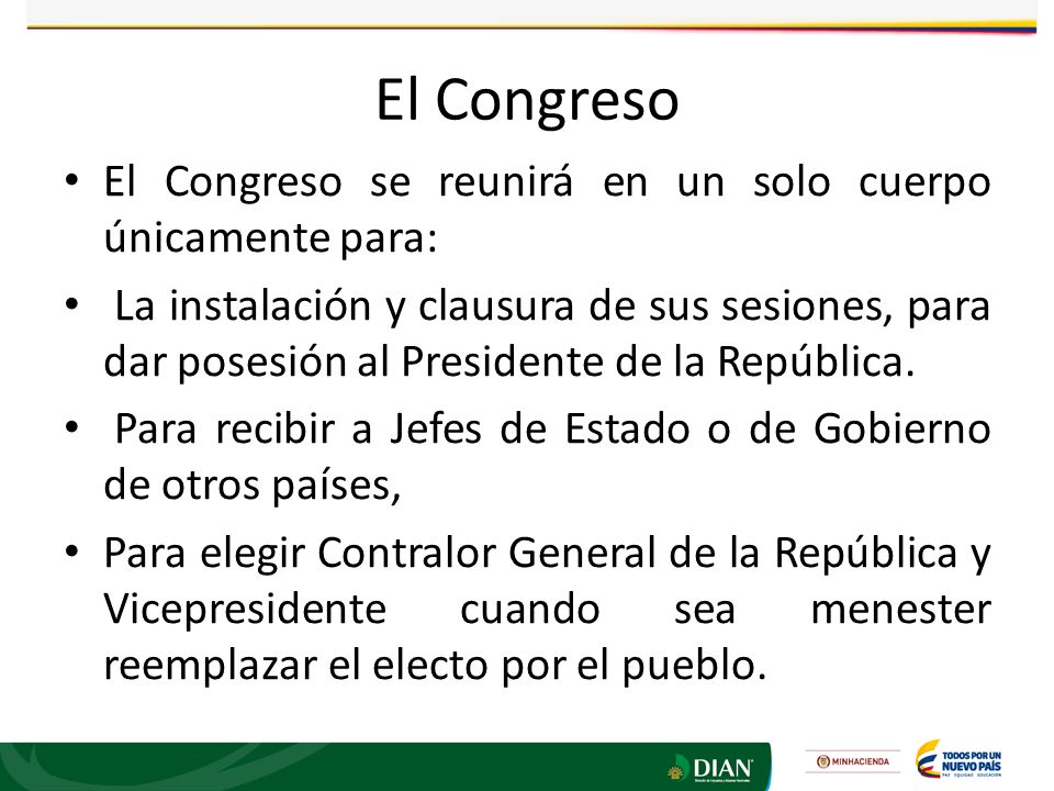 El Congreso El Congreso se reunirá en un solo cuerpo únicamente para: