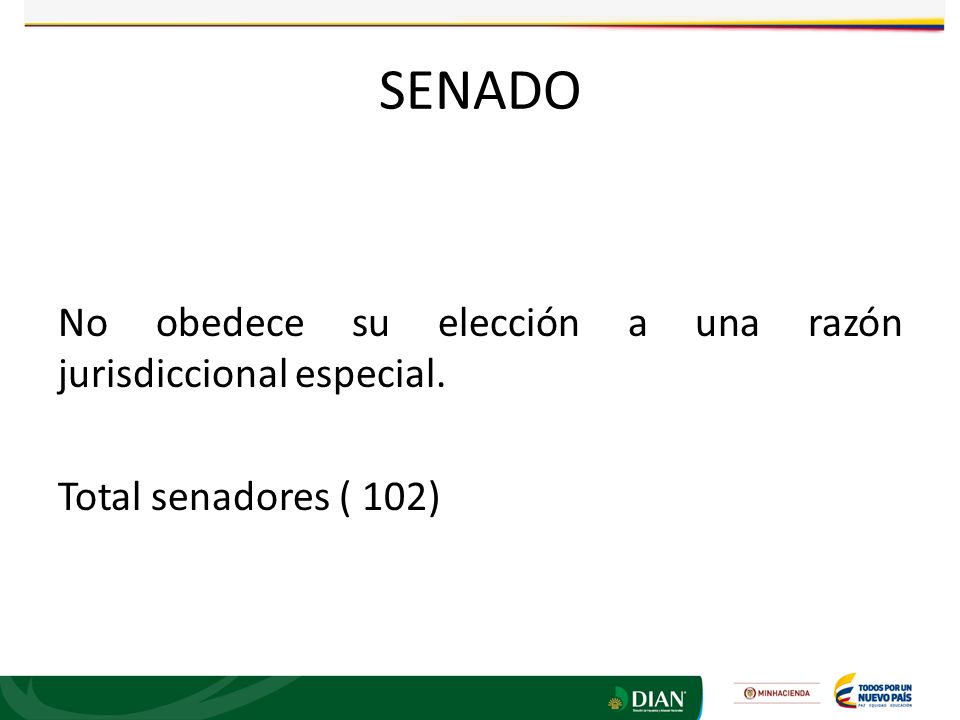 SENADO No obedece su elección a una razón jurisdiccional especial. Total senadores ( 102)