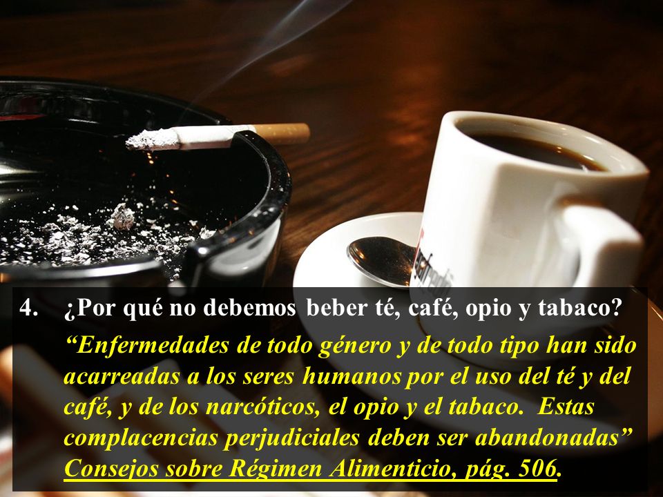 ¿Por qué no debemos beber té, café, opio y tabaco