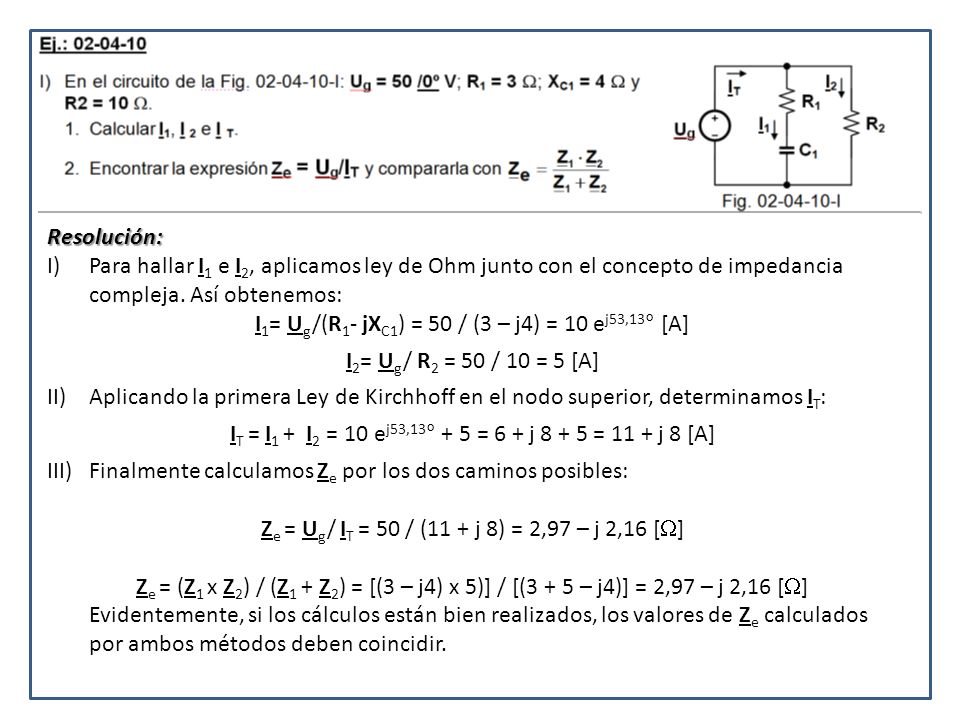 I1= Ug/(R1- jXC1) = 50 / (3 – j4) = 10 ej53,13° [A]