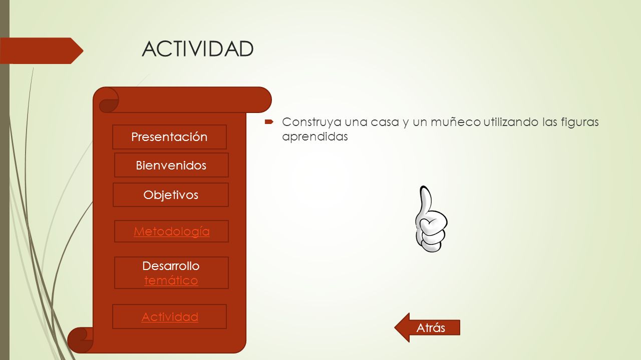 ACTIVIDAD Construya una casa y un muñeco utilizando las figuras aprendidas. Presentación. Bienvenidos.
