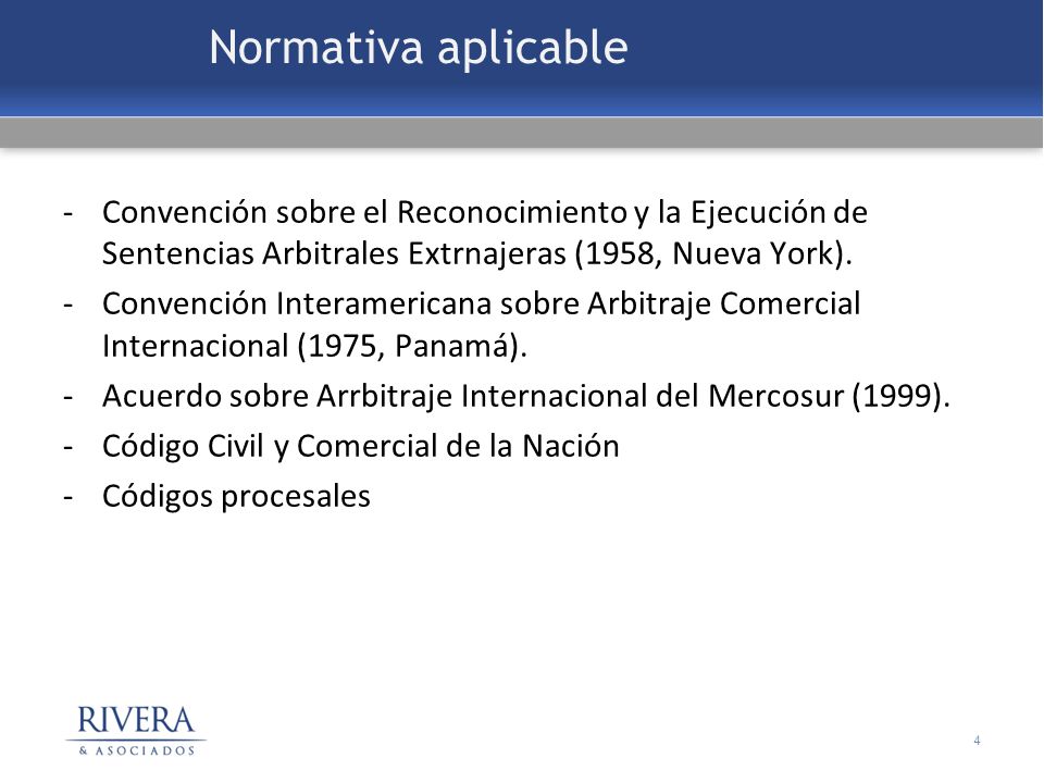 Normativa aplicable Convención sobre el Reconocimiento y la Ejecución de Sentencias Arbitrales Extrnajeras (1958, Nueva York).